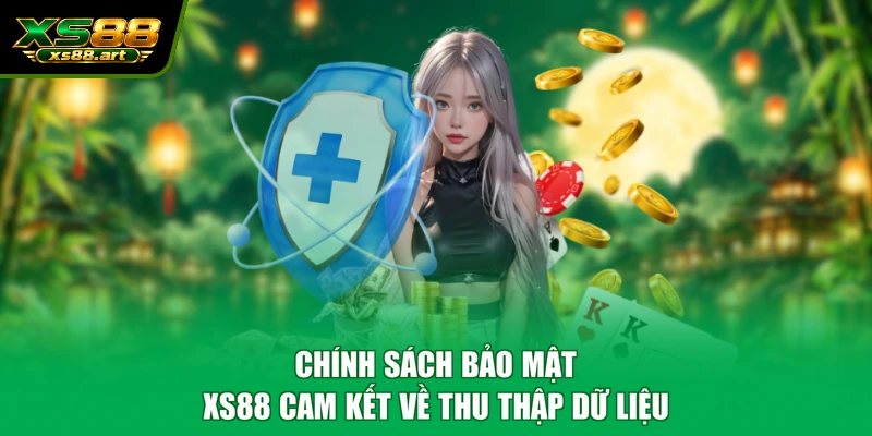 Chính sách bảo mật XS88 cam kết về thu thập dữ liệu