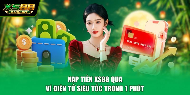 Nạp tiền XS88 qua ví điện tử siêu tốc trong 1 phút