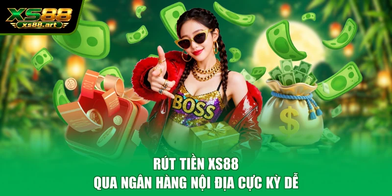 Rút tiền XS88 qua ngân hàng nội địa cực kỳ dễ