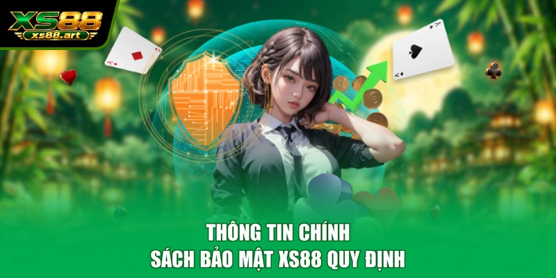 Thông tin chính sách bảo mật XS88 quy định